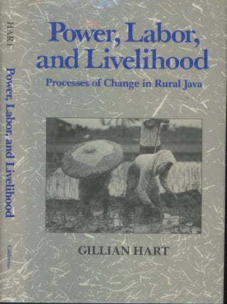 Item #s00029896 Power, Labor, and Livelihood: Processes of Change in Rural Java. Gillian Hart