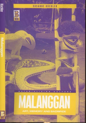 Item #s00029916 Malanggan: Art, Memory and Sacrifice (Materializing Culture). Susanne Kuchler