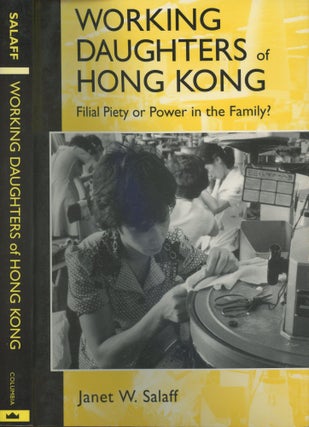 Item #s00029932 Working Daughters of Hong Kong: Filial Piety or Power in the Family. Janet Salaff