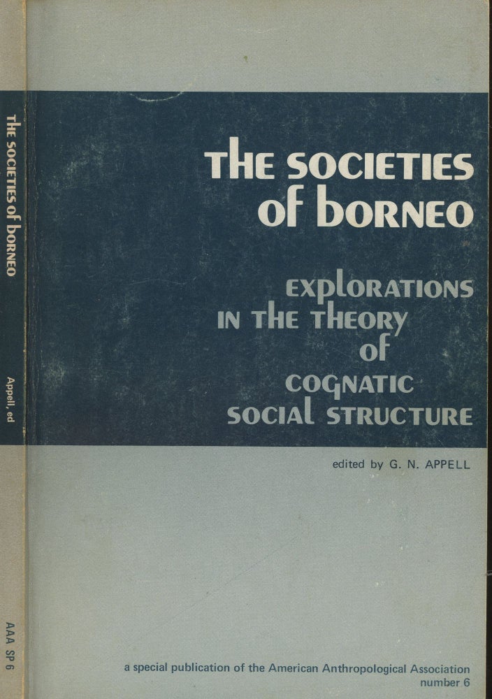 Item #s00029944 The Societies of Borneo: Explorations in the Theory of Cognatic Social Structure. G. N. Appell.