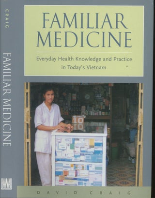 Item #s00029974 Familiar Medicine: Everyday Health Knowledge and Practice in Today's Vietnam....