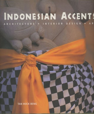Item #s00029989 Indonesian Accents: Architecture, Interior Design, Art. Tan Hock Beng