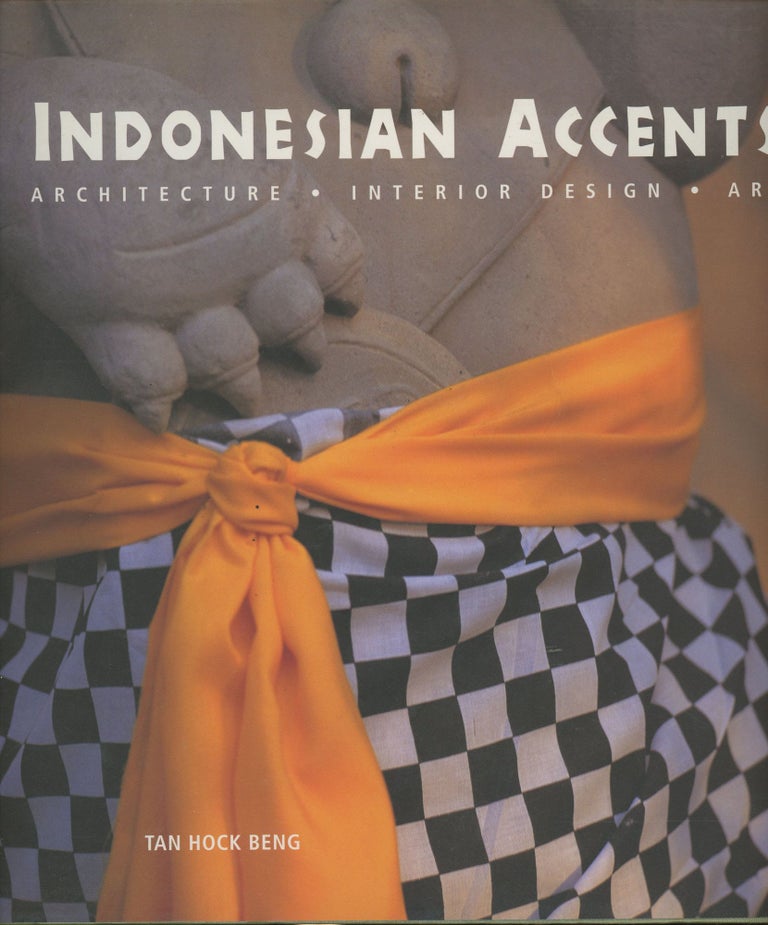 Item #s00029989 Indonesian Accents: Architecture, Interior Design, Art. Tan Hock Beng.