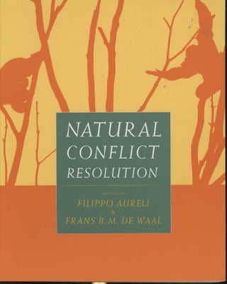 Item #s00030000 Natural Conflict Resolution. Filippo Aureli, Frans B. M. De Waal
