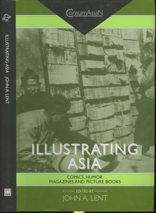 Item #s00030023 Illustrating Asia: Comics, Humor Magazines, and Picture Books (Consumasian Book...