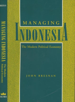 Item #s00030027 Managing Indonesia: the Modern Political Economy. John Bresnan