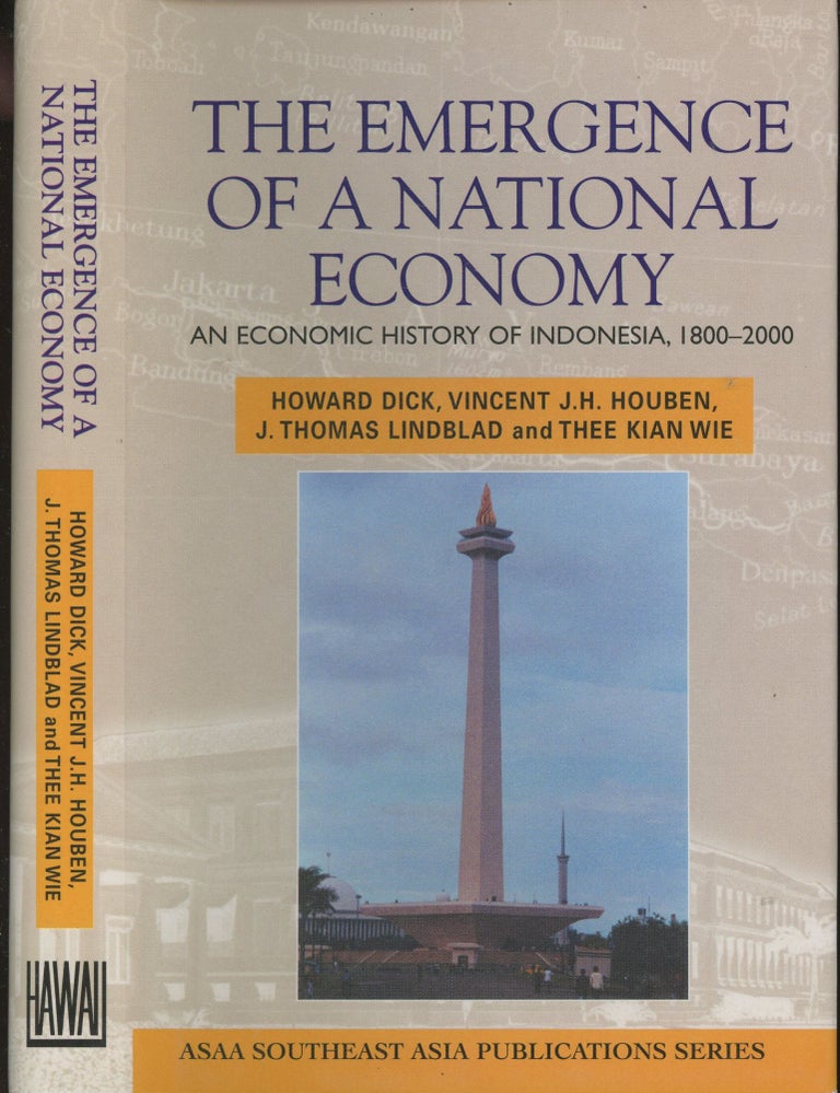 Item #s00030036 The Emergence of a National Economy: An Economic History of Indonesia, 1800-2000 (Southeast Asia Publications Series). Houben Vincent J. H., Thee Kian Wie, Howard Dick, J. Thomas Lindblad.