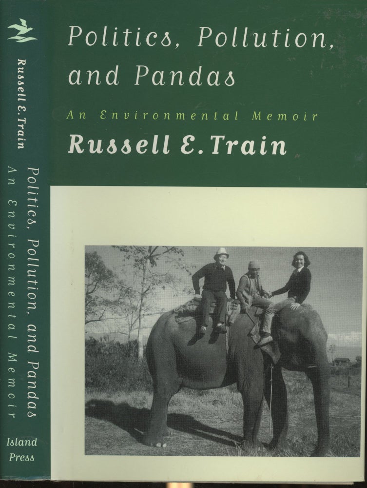 Item #s00030038 Politics, Pollution, and Pandas: An Environmental Memoir. Russell E. Train.