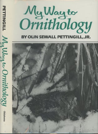 Item #s00030041 My Way to Ornithology. Olin Sewall Pettingill Jr., Gary D. Schnell, Foreword