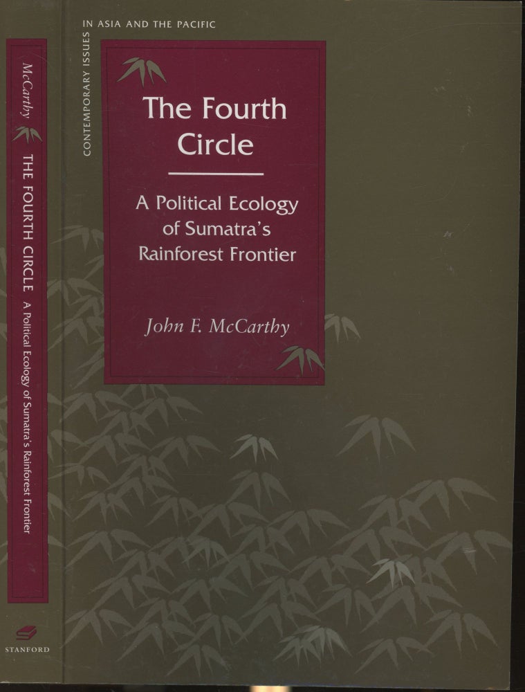Item #s00030091 The Fourth Circle: A Political Ecology of Sumatra's Rainforest Frontier (Contemporary Issues in Asia and Pacific). John F. McCarthy.