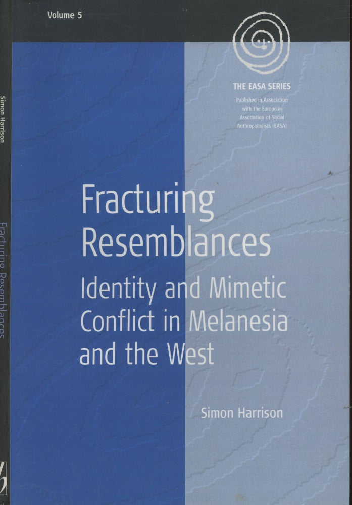 Item #s00030123 Fracturing Resemblances: Identity and Mimetic Conflict in Melanesia and the West. Simon Harrison.