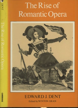 Item #s00030185 The Rise of Romantic Opera. Edward J. Dent, Winton Dean