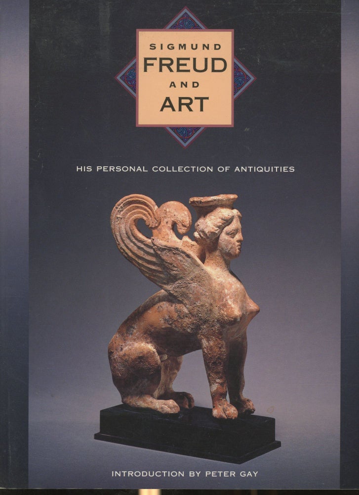 Item #s00030204 Sigmund Freud and Art: His Personal Collection of Antiquities. Peter Gay, Richard Wells Lynn Gamwell, Introduction.