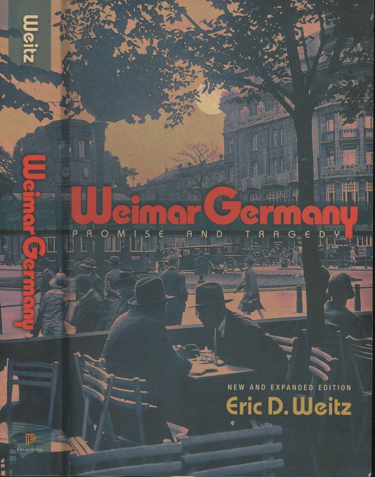 Item #s00030213 Weimar Germany: Promise and Tragedy. Eric D. Weitz.