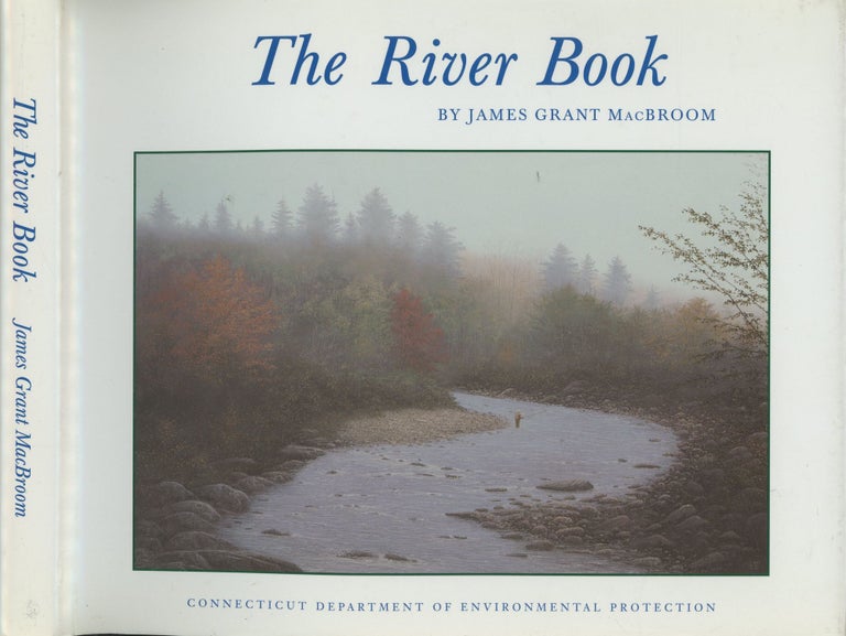 Item #s00030215 The River Book: The Nature and Management of Streams in Glaciated Terranes. James Grant MacBroom.