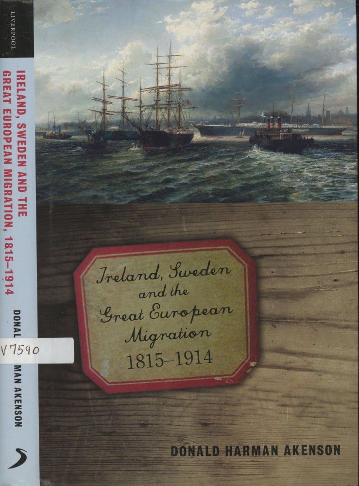 Item #s00030233 Ireland, Sweden and the Great European Migration 1815-1914. Donald Harman Akenson.