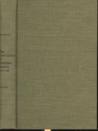 Item #s00030278 The Destruction of Brazilian Slavery 1850-1888. Robert Conrad