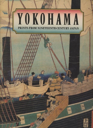 Item #s00030318 Yokohama: Prints from Nineteenth-Century Japan. Ann Yonemura