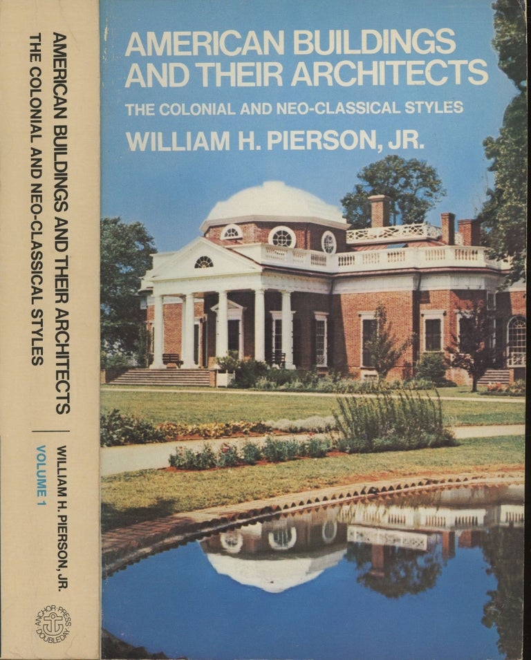 Item #s00030350 American Buildings and Their Architects: The Colonail and Neo-Classical Styles. William H. Pierson Jr.