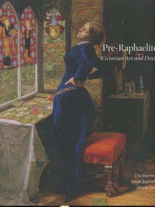 Item #s00030357 Pre-Raphaelites: Victorian Art and Design. Tim Barringer, Alison Smith Jason...