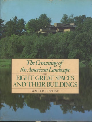 Item #s00030359 The Crowning of the American Landscape: Eight Gret Spaces and Their Buildings....