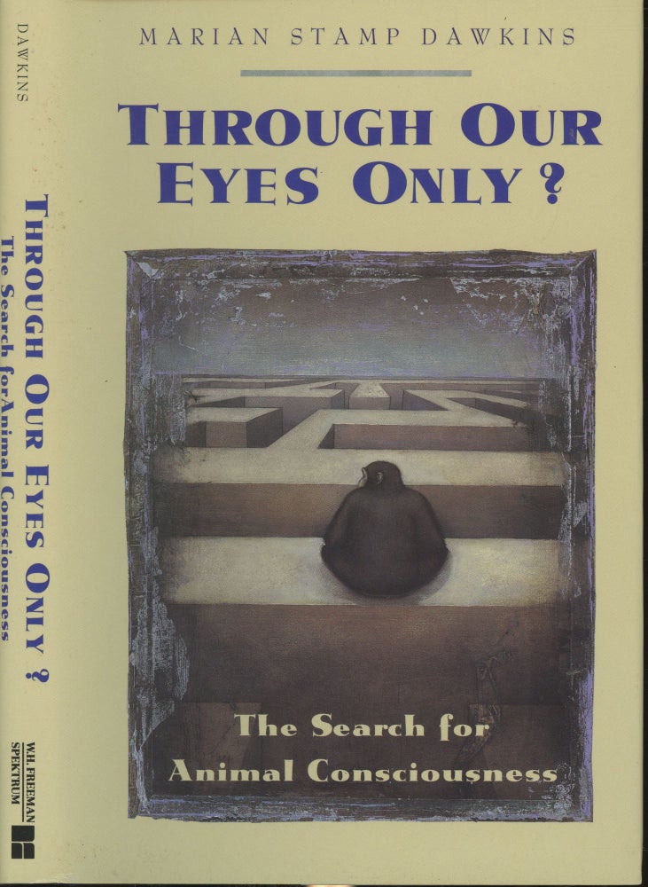 Item #s00030379 Through Our Eyes Only? The Search for Animal Consciousness. Marian Stamp Dawkins.
