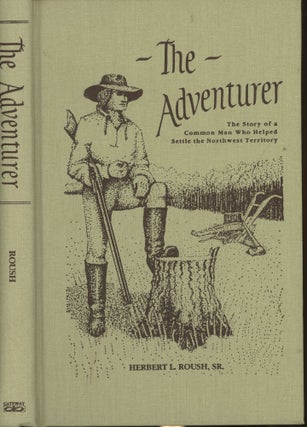 Item #s00030403 The Adventurer: The Biography of Nathaniel Leonard Sawyer, A Common Man Who...
