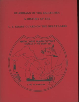 Item #s00030445 Guardians of the Eighth Sea: A History of the U.S Coast Guard on the Great Lakes....