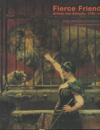 Item #s00030479 Fierce Friends: Artists and Animals, 1750-1900. Louise Lippincott, Andreas Bluhm,...