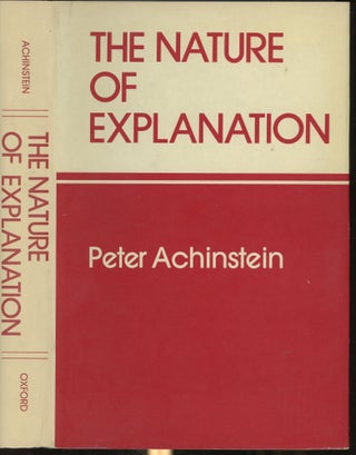 Item #s00030480 The Nature of Explanation. Peter Achinstein