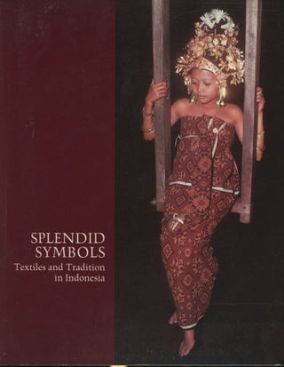 Item #s00030482 Splendid Symbols:Textiles and Tradition in Indonesia. Mattiebelle Gittinger