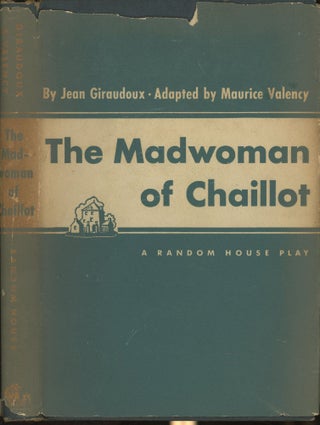 Item #s00030512 The Madwoman of Chaillot. Jean Giradoux, Maurice Valency