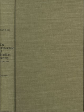 Item #s00030568 The Destruction of Brazilian Slavery 1850-1888. Robert Conrad