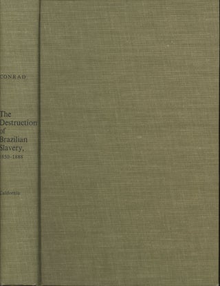 Item #s00030568 The Destruction of Brazilian Slavery 1850-1888. Robert Conrad