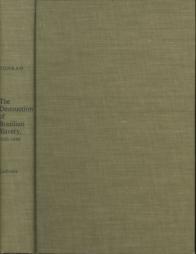 Item #s00030568 The Destruction of Brazilian Slavery 1850-1888. Robert Conrad.