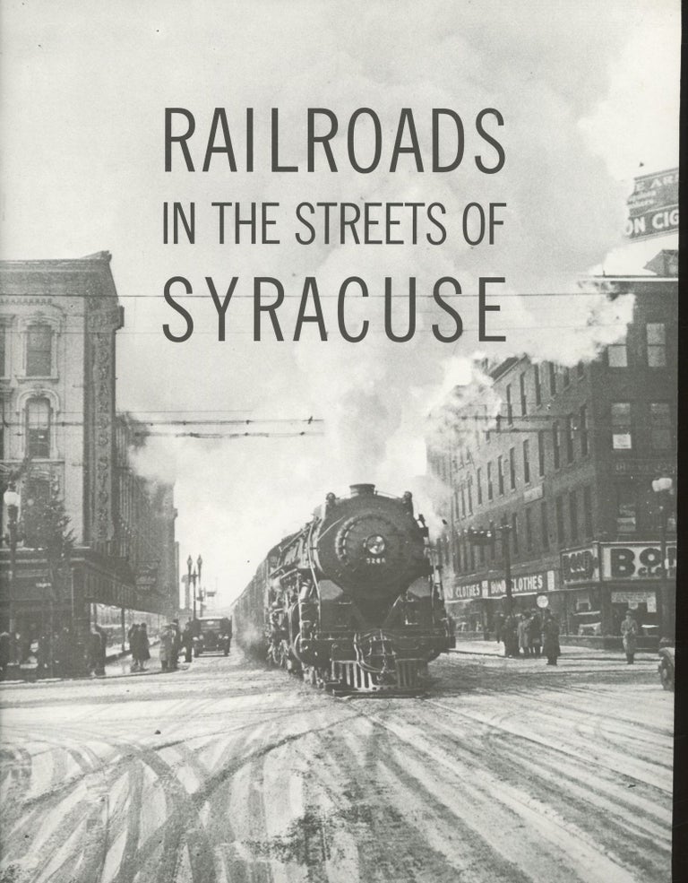 Item #s00030580 Railroads in the Streets of Syracuse. National Railway Historical Society Central New York Chapter, Inc.