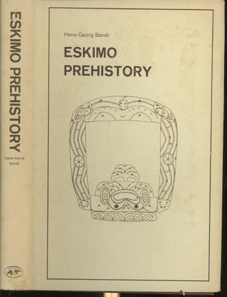 Item #s00030644 Eskimo Prehistory. Hans-Georg Bandi, Ann E. Keep, Translation