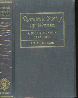 Item #s00030690 Romantic Poetry by Women: A Bibliography, 1770-1835. J. R. De J. Jackson