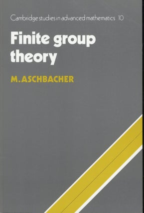 Item #s00030757 Finite Group Theory (Cambridge Studies in Advanced Mathematics). M. Aschbacher