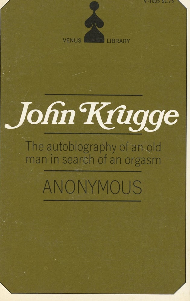 Item #s00030782 John Krugge: The Autobiography of an Old Man in Search of an Orgasm. Anonymous.