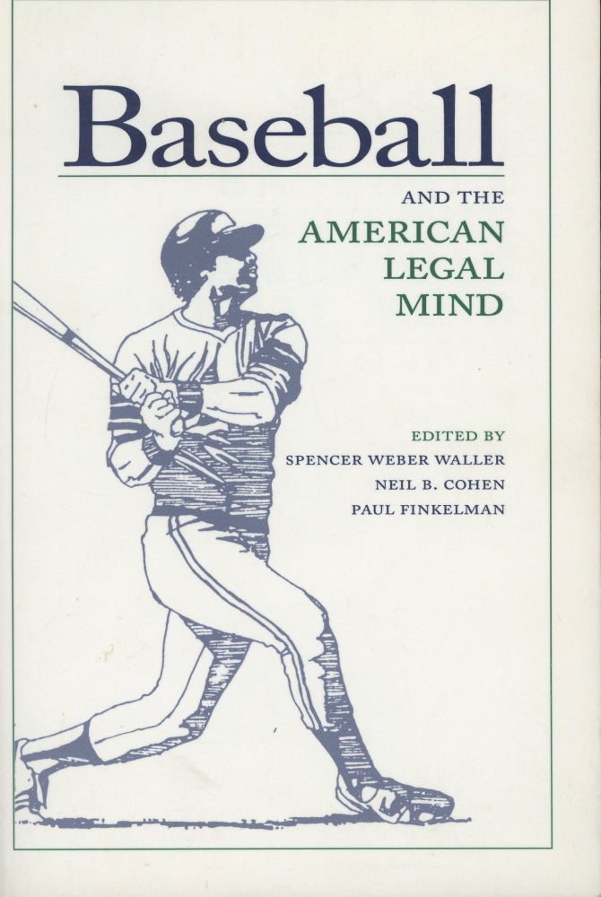 Item #s00030803 Baseball and the American Legal Mind. Spencer Weber Waller, Neil B. Cohen, Paul Finkelman.