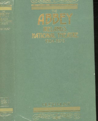 Item #s00030827 The Abbey: Ireland's National Theater 1904-1979. Hugh Hunt