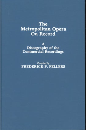 Item #s00030831 The Metropolitan Opera on Record: A Discography of the Commercial Recordings....