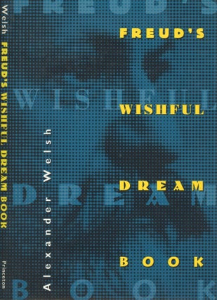 Item #s00030838 Freud's Wishful Dream Book. Alexander Welsh