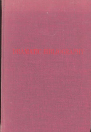 Item #s00030862 Dramatic Bibliography: An Annotated List of Books on the History and Criticism of...