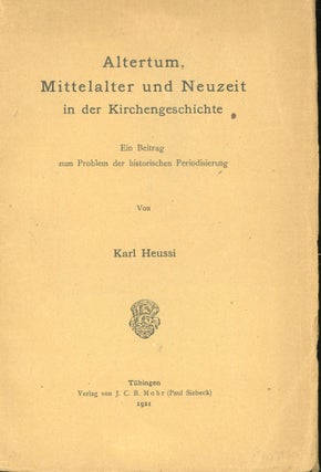 Item #s00030873 Altertum, Mittelalter und Neuzeit in der Kirchengeschichte. Karl Heussi