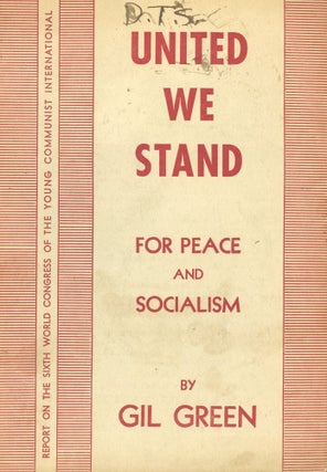 Item #s00030898 United We Stand: For Peace and Socialism. Gil Green