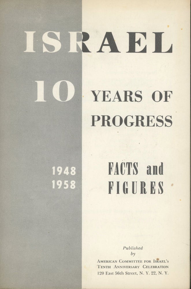 Item #s00031040 Israel: 10 Years of Progress: 1948-1958 Facts and Figures. N/A.