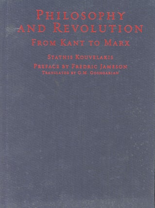 Item #s00031116 Philosophy and Revolution From Kant to Marx. Sathis Kouvelakis, Fredric Jameson,...