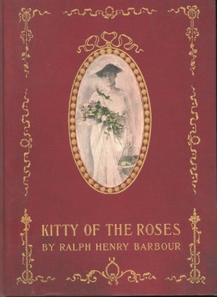 Item #s00031130 Kitty of the Roses. Ralph Henry Barbour